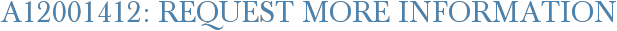 A12001412: Request More Information