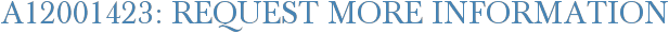 A12001423: Request More Information