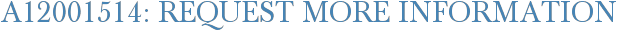 A12001514: Request More Information