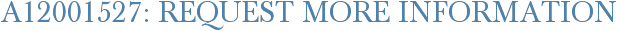 A12001527: Request More Information