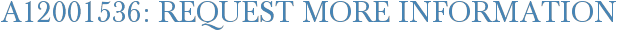 A12001536: Request More Information
