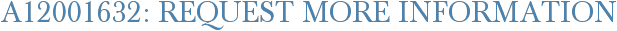 A12001632: Request More Information