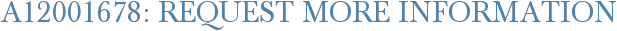 A12001678: Request More Information