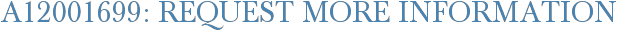 A12001699: Request More Information