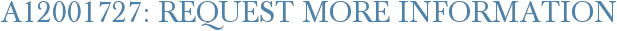 A12001727: Request More Information