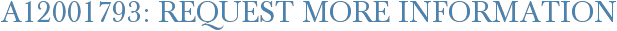 A12001793: Request More Information