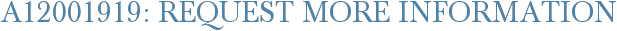 A12001919: Request More Information