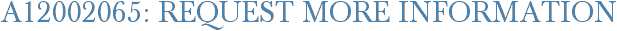 A12002065: Request More Information
