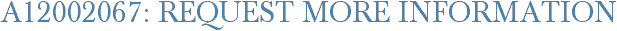 A12002067: Request More Information