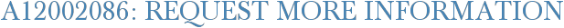 A12002086: Request More Information