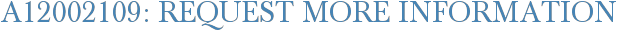 A12002109: Request More Information