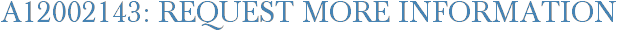 A12002143: Request More Information