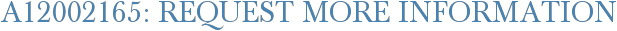 A12002165: Request More Information