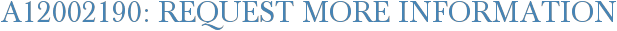 A12002190: Request More Information