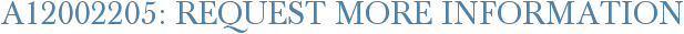 A12002205: Request More Information