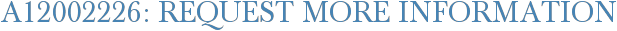 A12002226: Request More Information
