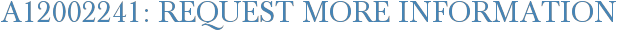 A12002241: Request More Information