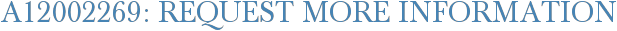 A12002269: Request More Information