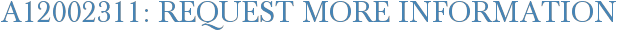 A12002311: Request More Information