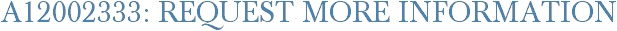 A12002333: Request More Information