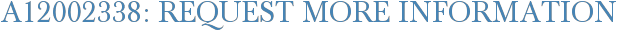 A12002338: Request More Information