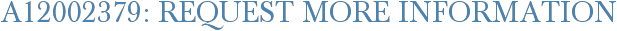 A12002379: Request More Information