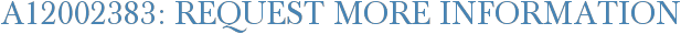 A12002383: Request More Information