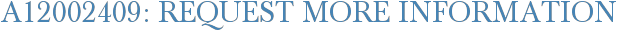 A12002409: Request More Information