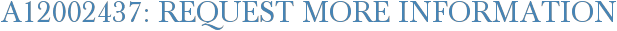 A12002437: Request More Information