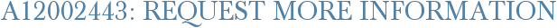A12002443: Request More Information