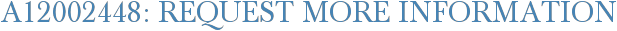 A12002448: Request More Information