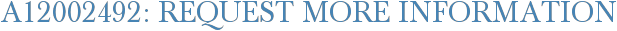 A12002492: Request More Information