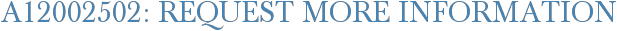 A12002502: Request More Information