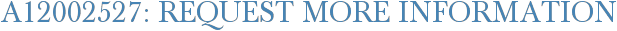 A12002527: Request More Information
