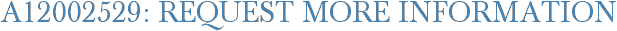 A12002529: Request More Information