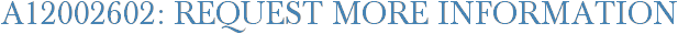 A12002602: Request More Information