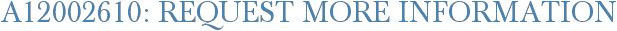 A12002610: Request More Information