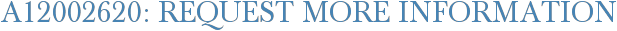 A12002620: Request More Information