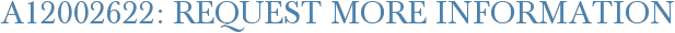 A12002622: Request More Information
