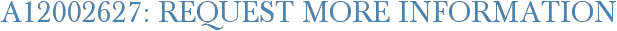 A12002627: Request More Information