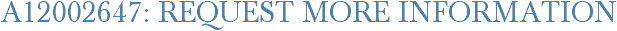 A12002647: Request More Information