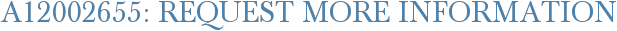 A12002655: Request More Information