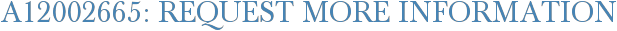 A12002665: Request More Information