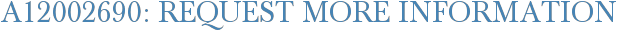 A12002690: Request More Information