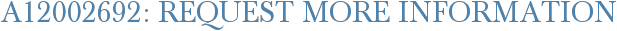 A12002692: Request More Information