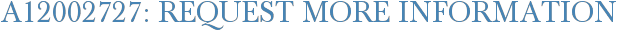 A12002727: Request More Information