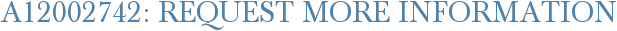 A12002742: Request More Information