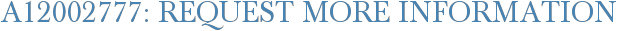 A12002777: Request More Information