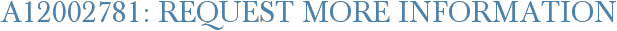 A12002781: Request More Information