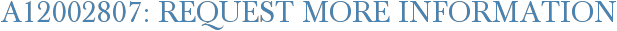 A12002807: Request More Information